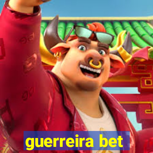 guerreira bet